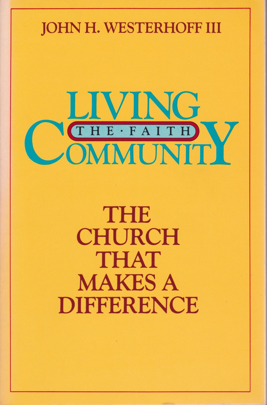 Living the Faith Community: The Church That Makes a Difference,Used