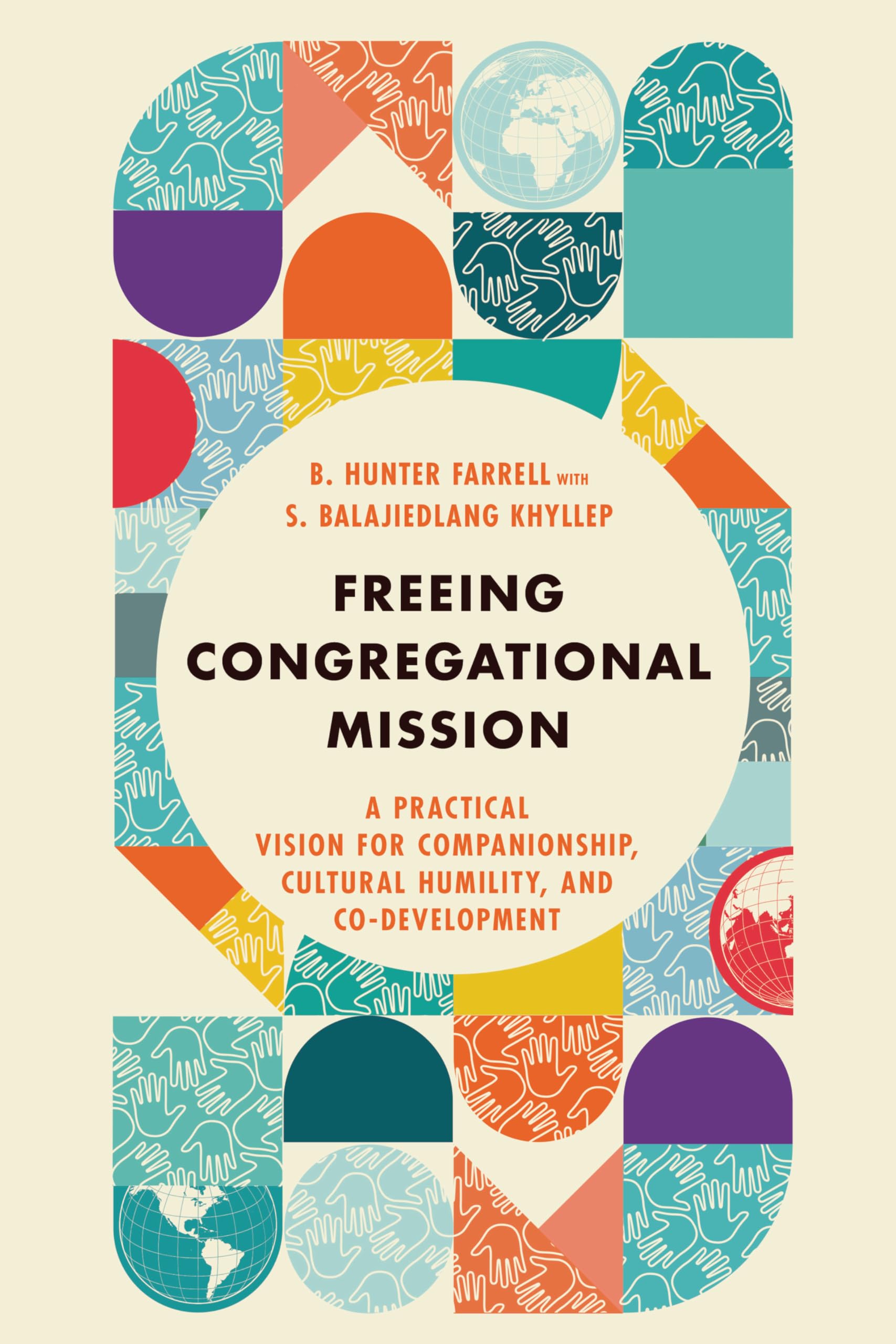 Freeing Congregational Mission: A Practical Vision for Companionship, Cultural Humility, and CoDevelopment,Used