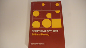Composing Pictures: Still And Moving
