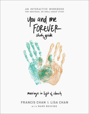 You And Me Forever Workbook: Marriage In Light Of Eternity
