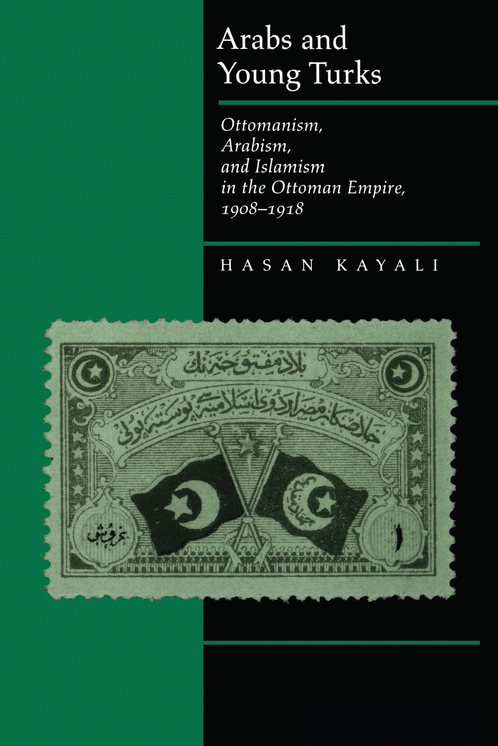Arabs and Young Turks: Ottomanism, Arabism, and Islamism in the Ottoman Empire, 19081918,Used