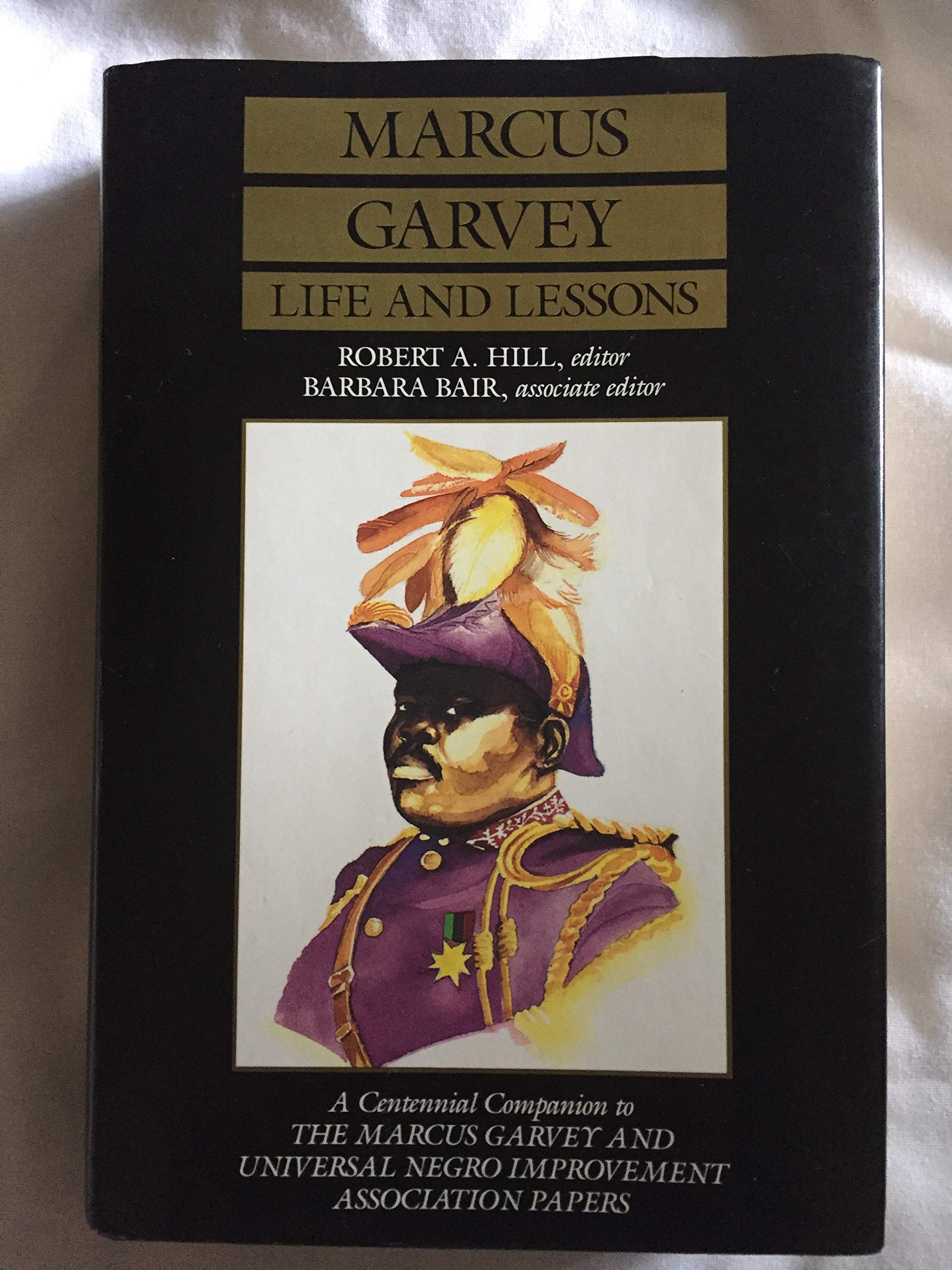 Marcus Garvey Life And Lessons: A Centennial Companion To The Marcus Garvey And Universal Negro Improvement Association Papers