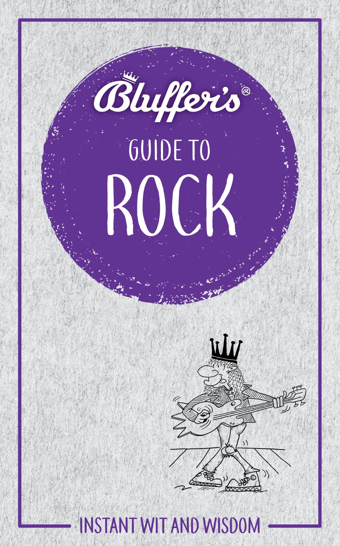 Bluffer'S Guide To Rock: Instant Wit And Wisdom (Bluffer'S Guides)