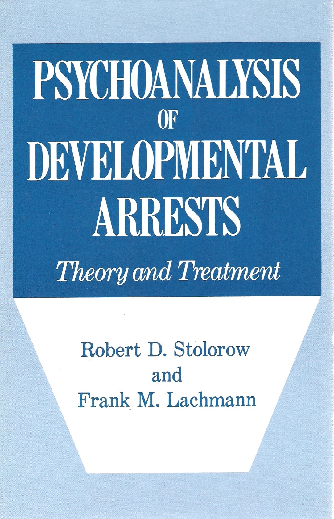 Psychoanalysis of Developmental Arrests: Theory and Treatment,Used