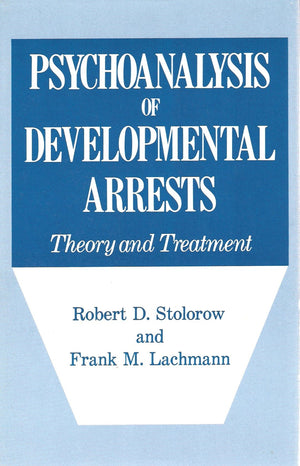 Psychoanalysis of Developmental Arrests: Theory and Treatment,Used