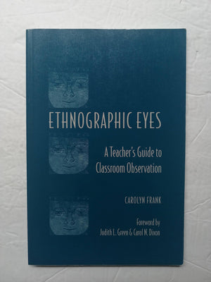 Ethnographic Eyes: A Teacher's Guide to Classroom Observation,Used