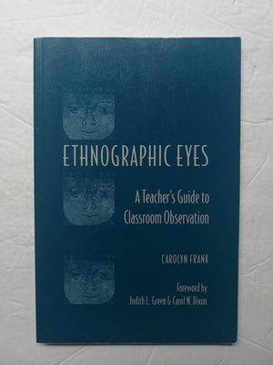 Ethnographic Eyes: A Teacher'S Guide To Classroom Observation
