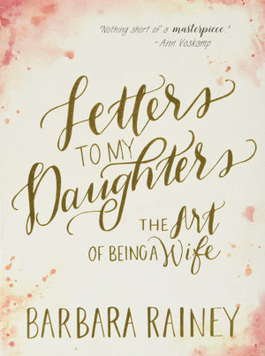Letters To My Daughters: The Art Of Being A Wife
