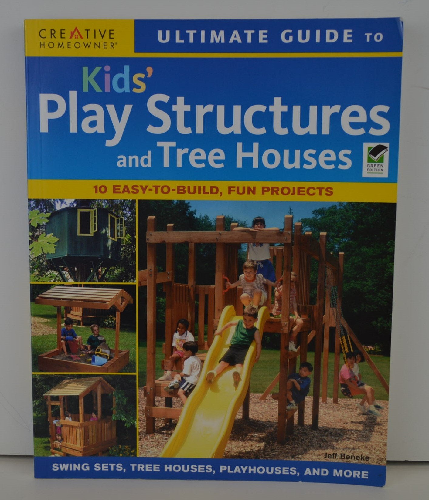 Ultimate Guide to Kids Play Structures and Tree Houses: 10 Easytobuild, Fun Projects,Used