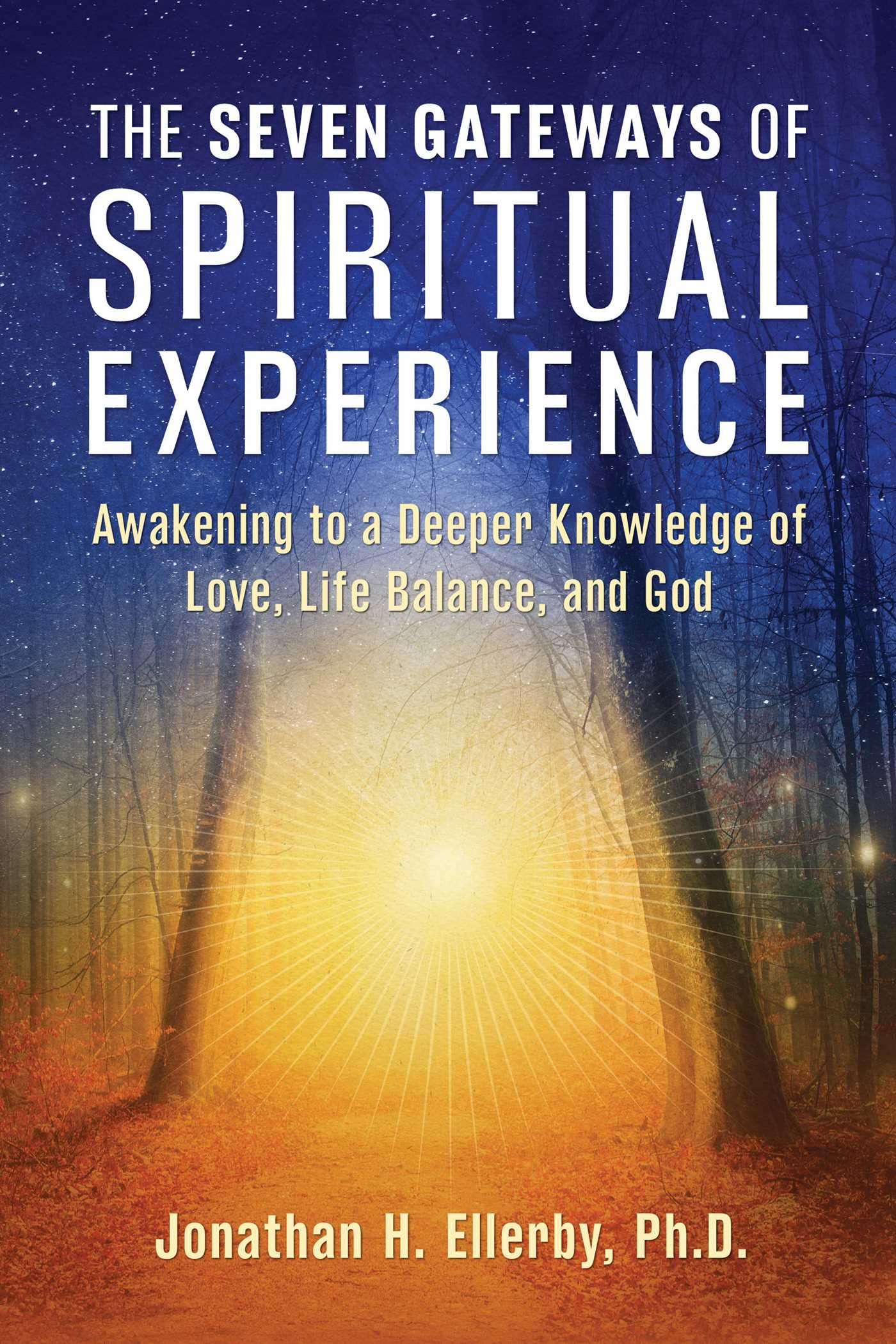 The Seven Gateways Of Spiritual Experience: Awakening To A Deeper Knowledge Of Love, Life Balance, And God,Used