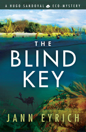 The Blind Key: A Hugo Sandoval EcoMystery (A Hugo Sandoval EcoMystery, 2),New