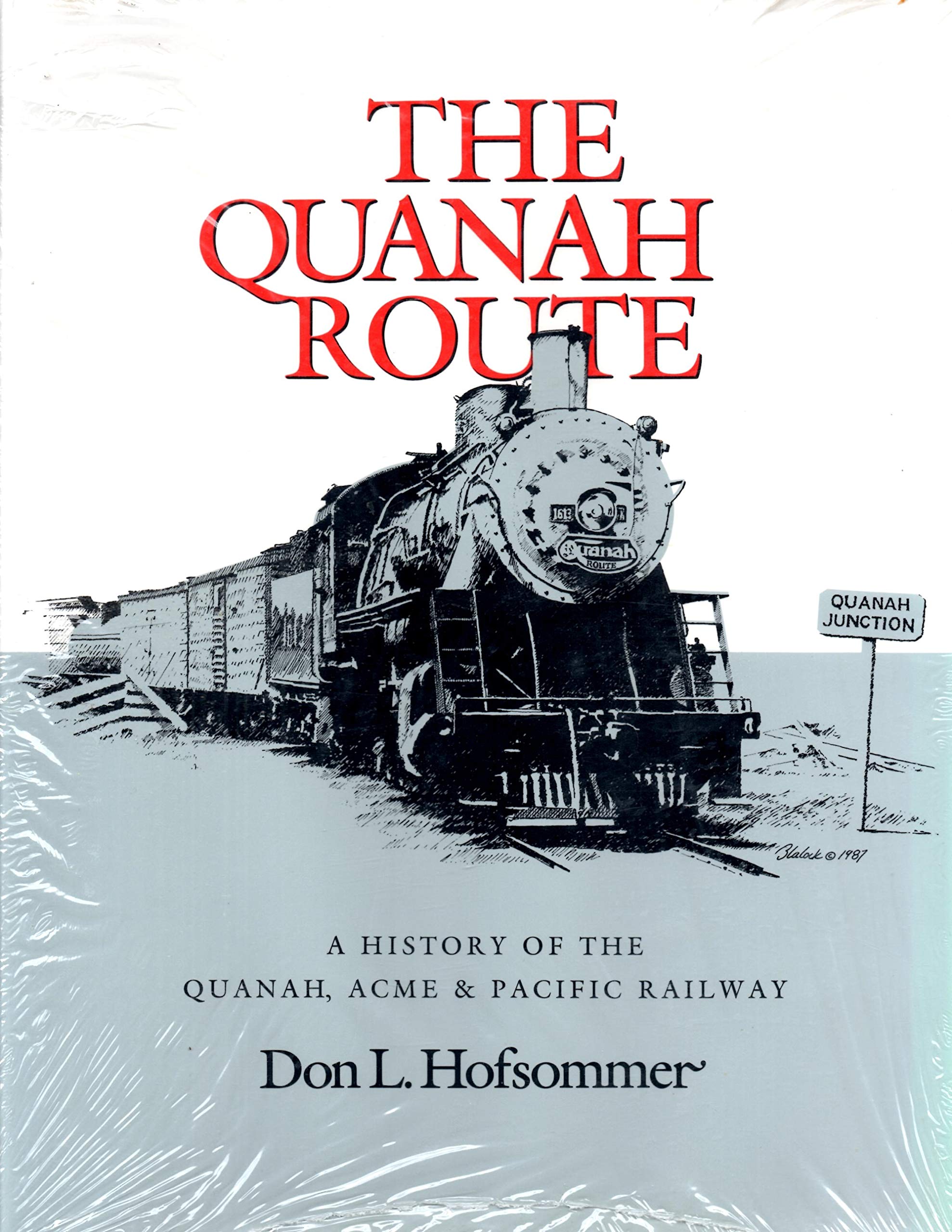 Quanah Route: A History Of The Quanah, Acme, & Pacific Railway