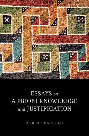 Essays On A Priori Knowledge And Justification