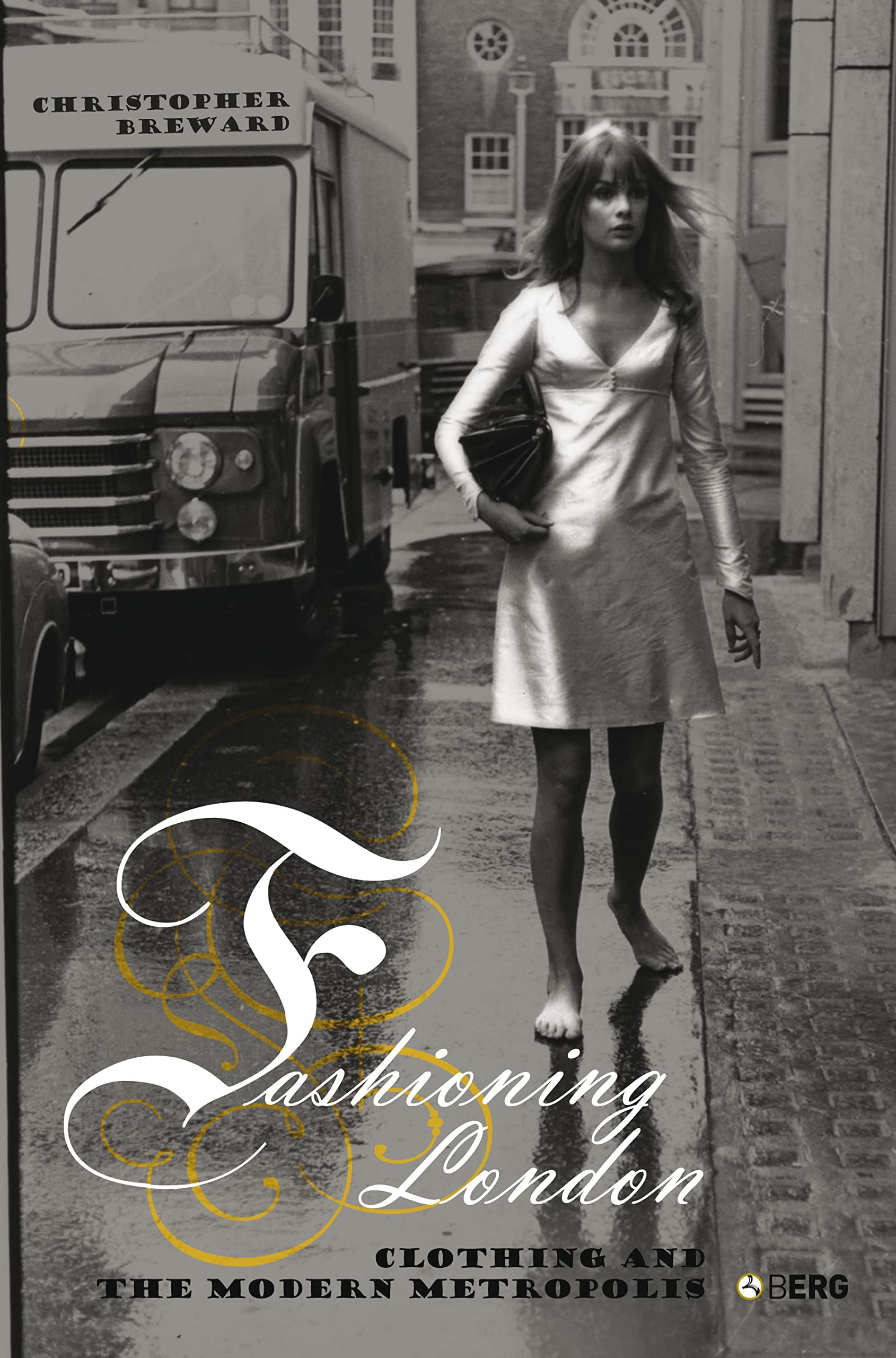 Fashioning London: Clothing and the Modern Metropolis,Used
