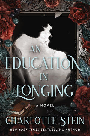 An Education In Longing: A Paranormal Dark Academia Novel Of Forbidden Desires, Deadly Secrets, And Magical Battles In A School