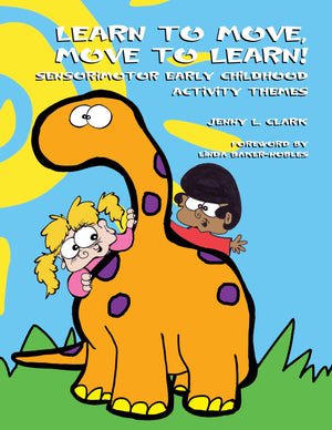 Learn to Move, Move to Learn!: Sensorimotor Early Childhood Activity Themes,Used