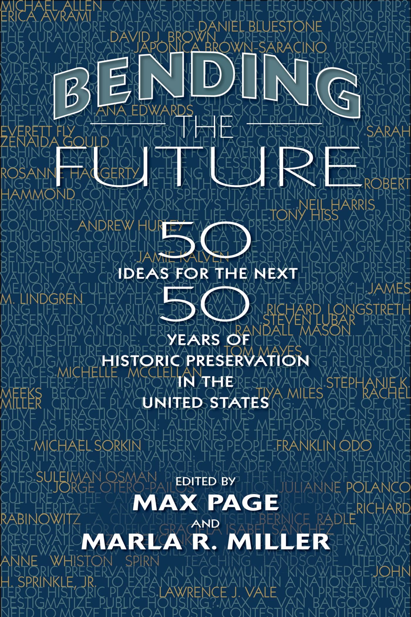 Bending the Future: Fifty Ideas for the Next Fifty Years of Historic Preservation in the United States (Public History in Histor,Used