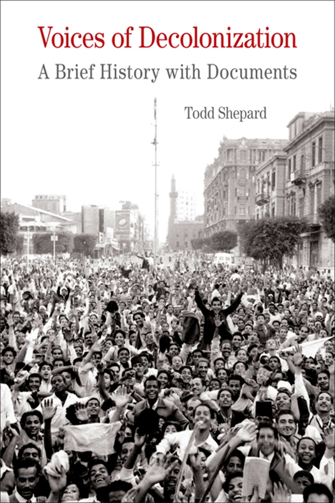 Voices of Decolonization: A Brief History with Documents (The Bedford Series in History and Culture),Used