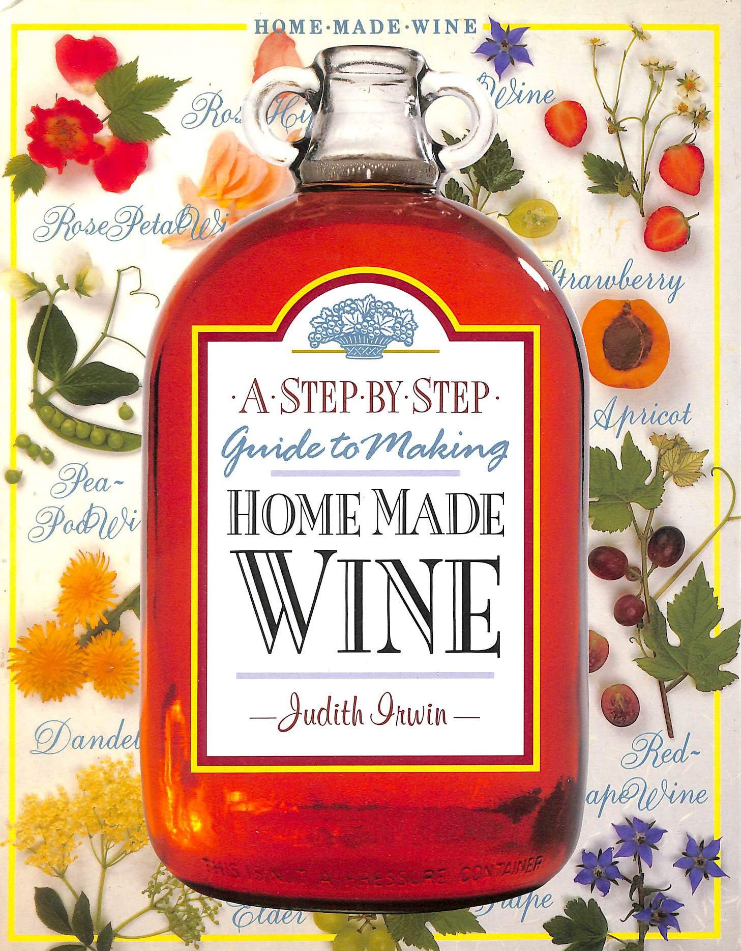 Step by Step Homemade Wine,New