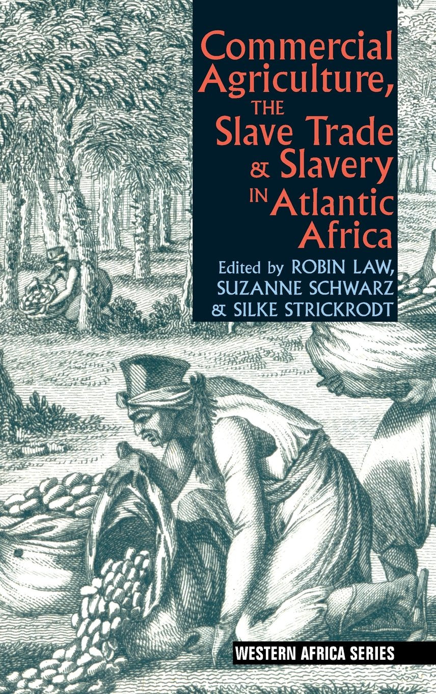 Commercial Agriculture, the Slave Trade & Slavery in Atlantic Africa (Western Africa Series, 4),Used