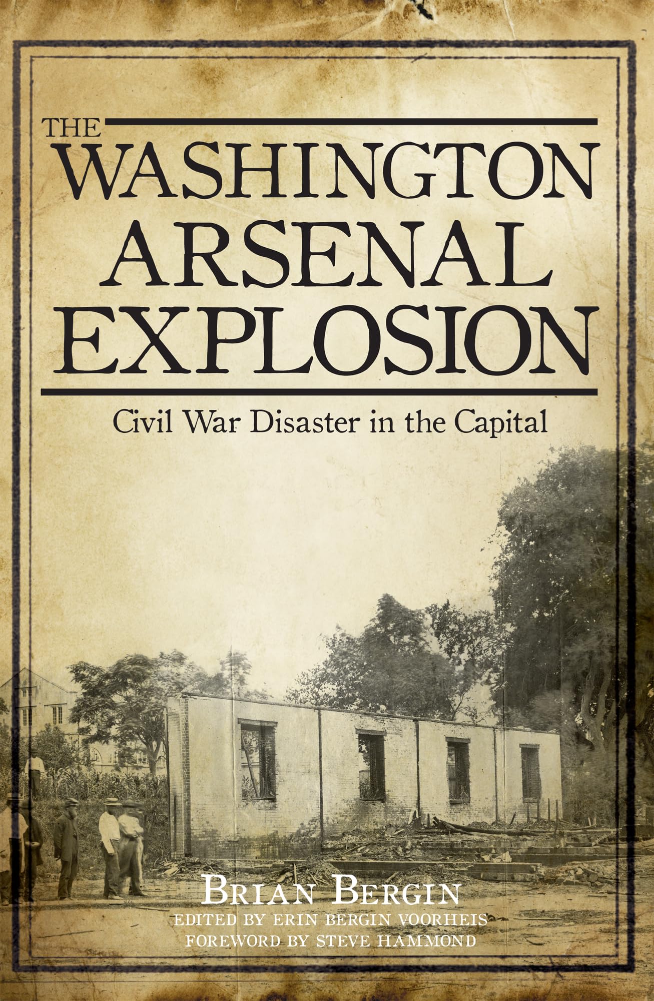 The Washington Arsenal Explosion: Civil War Disaster in the Capital,Used