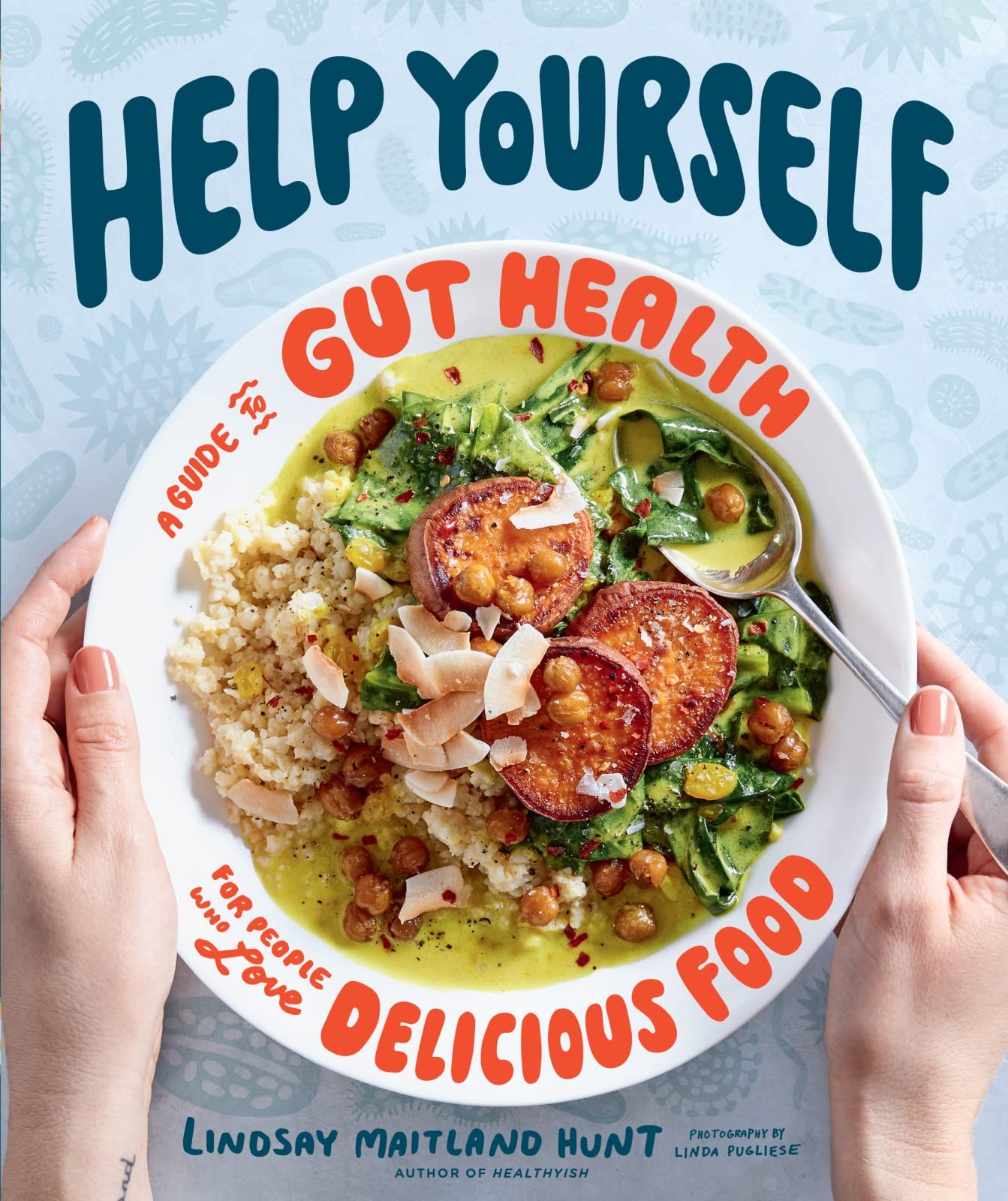 Help Yourself: A Guide To Gut Health For People Who Love Delicious Food,New