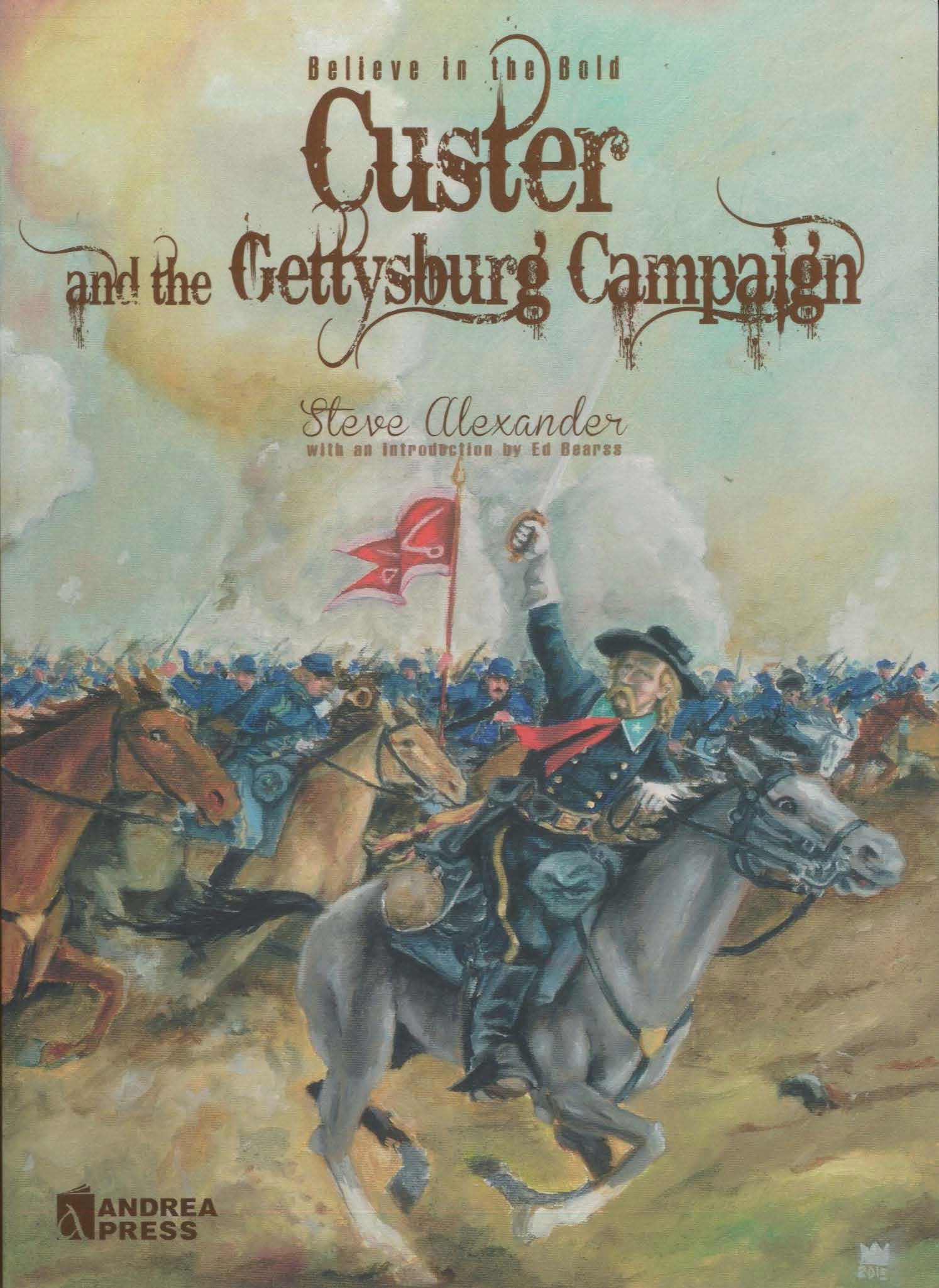 Believe In The Bold: Custer And The Gettysburg Campaign
