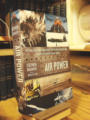 Air Power: The Men, Machines, And Ideas That Revolutionized War, From Kitty Hawk To Gulf War Ii-used