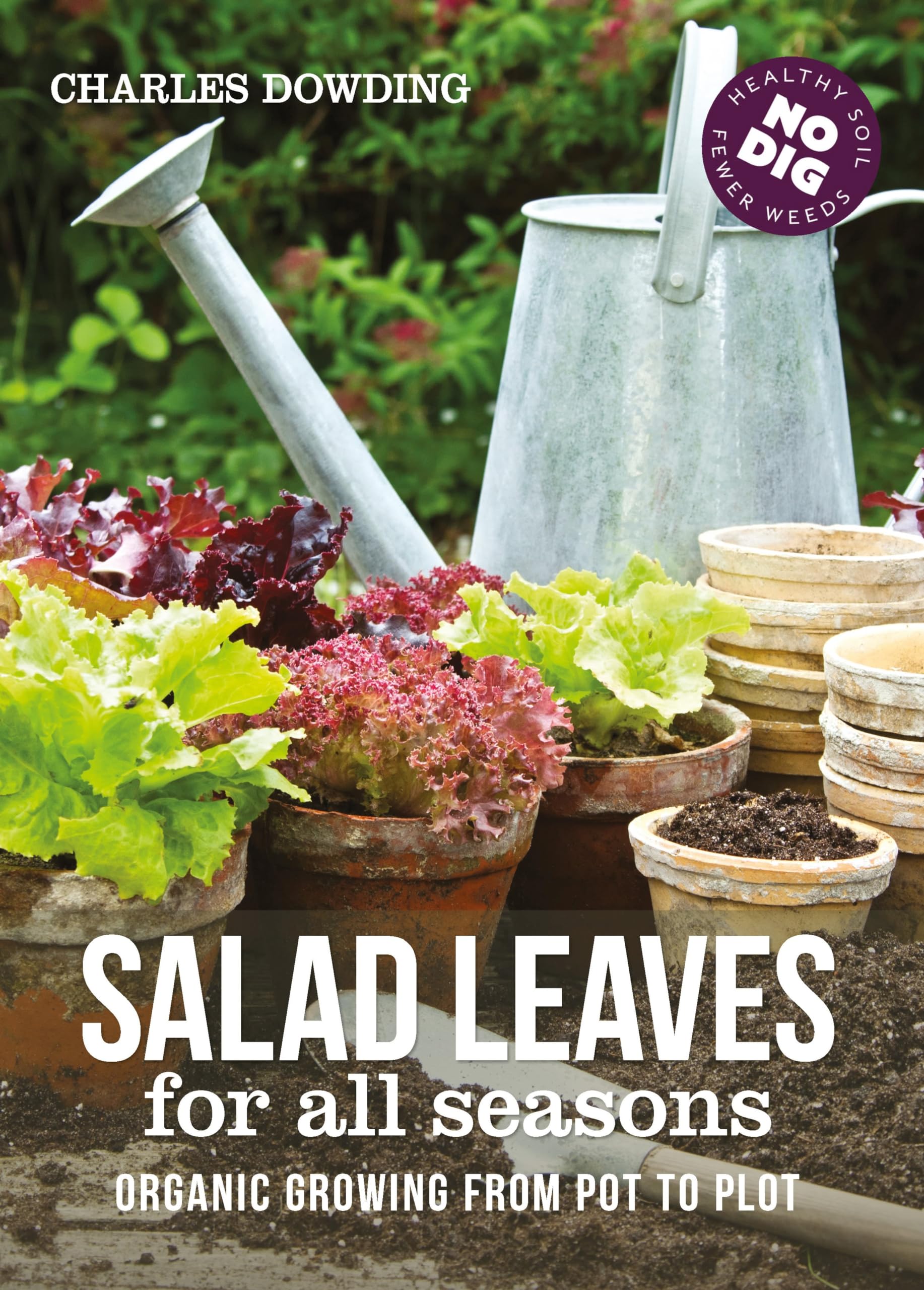 Salad Leaves for All Seasons: Organic Growing from Pot to Plot,Used