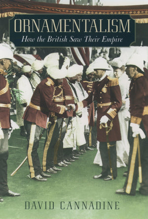 Ornamentalism: How the British Saw Their Empire,Used
