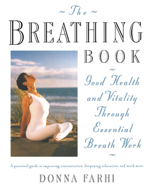 The Breathing Book: Good Health and Vitality Through Essential Breath Work,Used