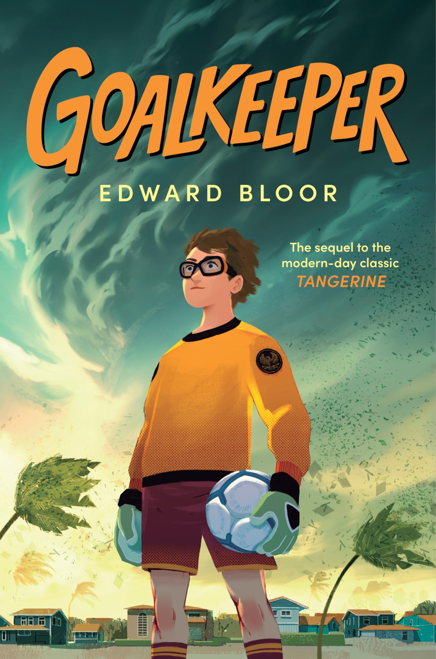 Goalkeeper: Tangerine Sequel  A Soccer Story About Justice, Loyalty, And Testifying For Children (Ages 812)