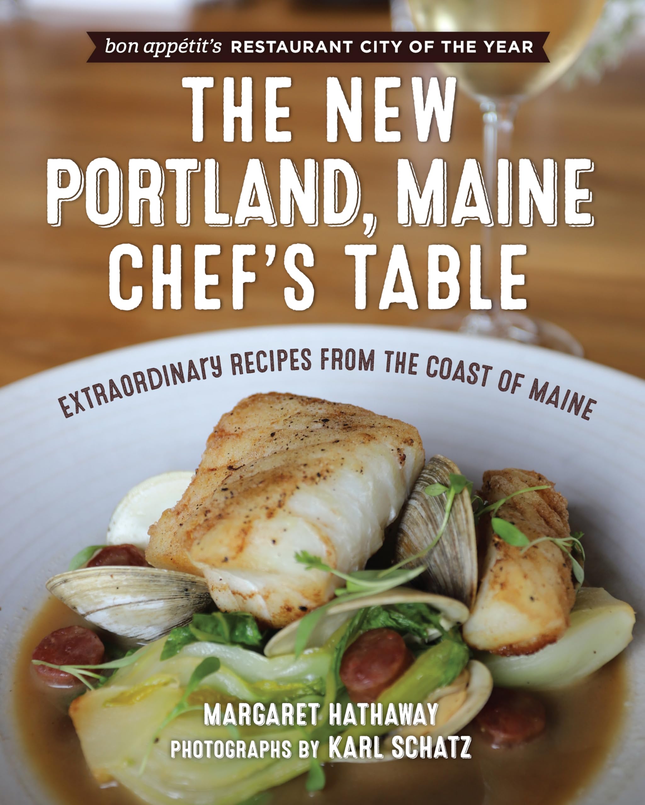 The New Portland, Maine, Chef's Table: Extraordinary Recipes from the Coast of Maine,New