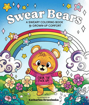 Swear Bears: A Sweary Coloring Book For GrownUp Comfort