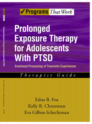 Prolonged Exposure Therapy for Adolescents with P.T.S.D. Emotional Processing of Traumatic Experiences, Therapist Guide (Program,Used