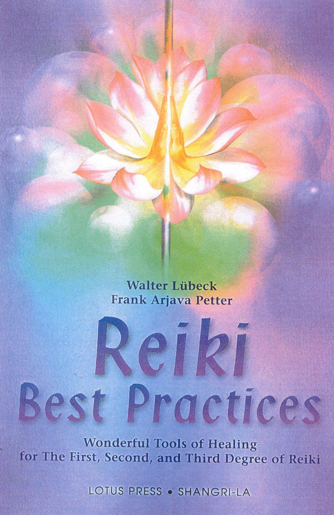 Reiki Best Practices: Wonderful Tools Of Healing For The First, Second And Third Degree Of Reiki (Shangrila)-used