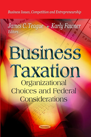 Business Taxation: Organizational Choices And Federal Considerations (Business Issues, Competiition And Entrepreneurship  Econo,Used