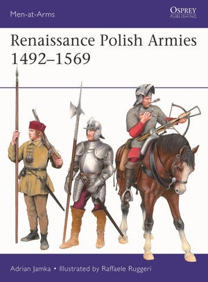 Renaissance Polish Armies 14921569 (MenAtArms, 568)