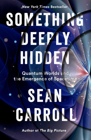 Something Deeply Hidden: Quantum Worlds And The Emergence Of Spacetime