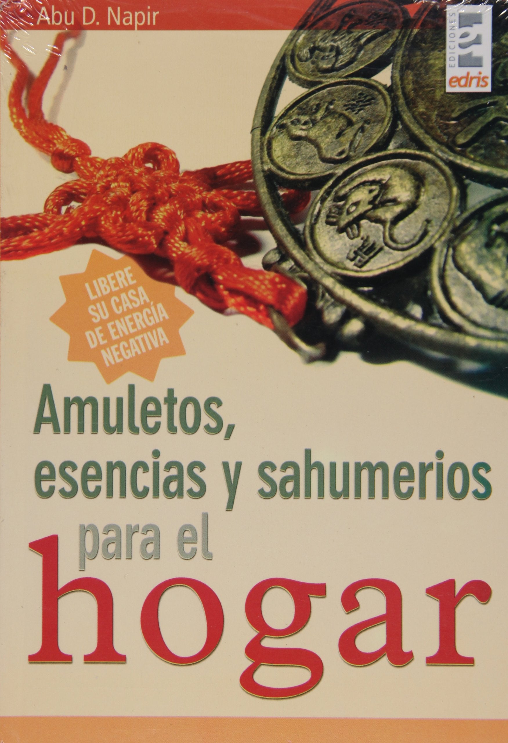 Amuletos, esencias y sahumerios para el hogar (Lo Sobrenatural Y Lo Oculto / the Supernatural and the Occult) (Spanish Edition),Used