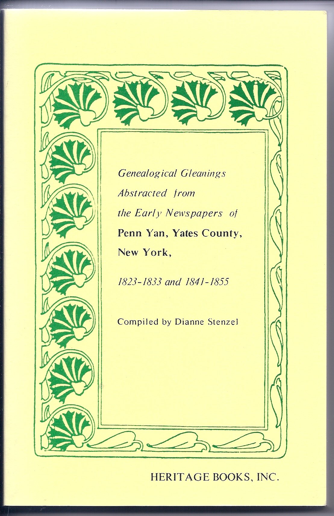 Genealogical gleanings abstracted from the early newspapers of Penn Yan, Yates County, New York, 18231833 and 18411855,Used