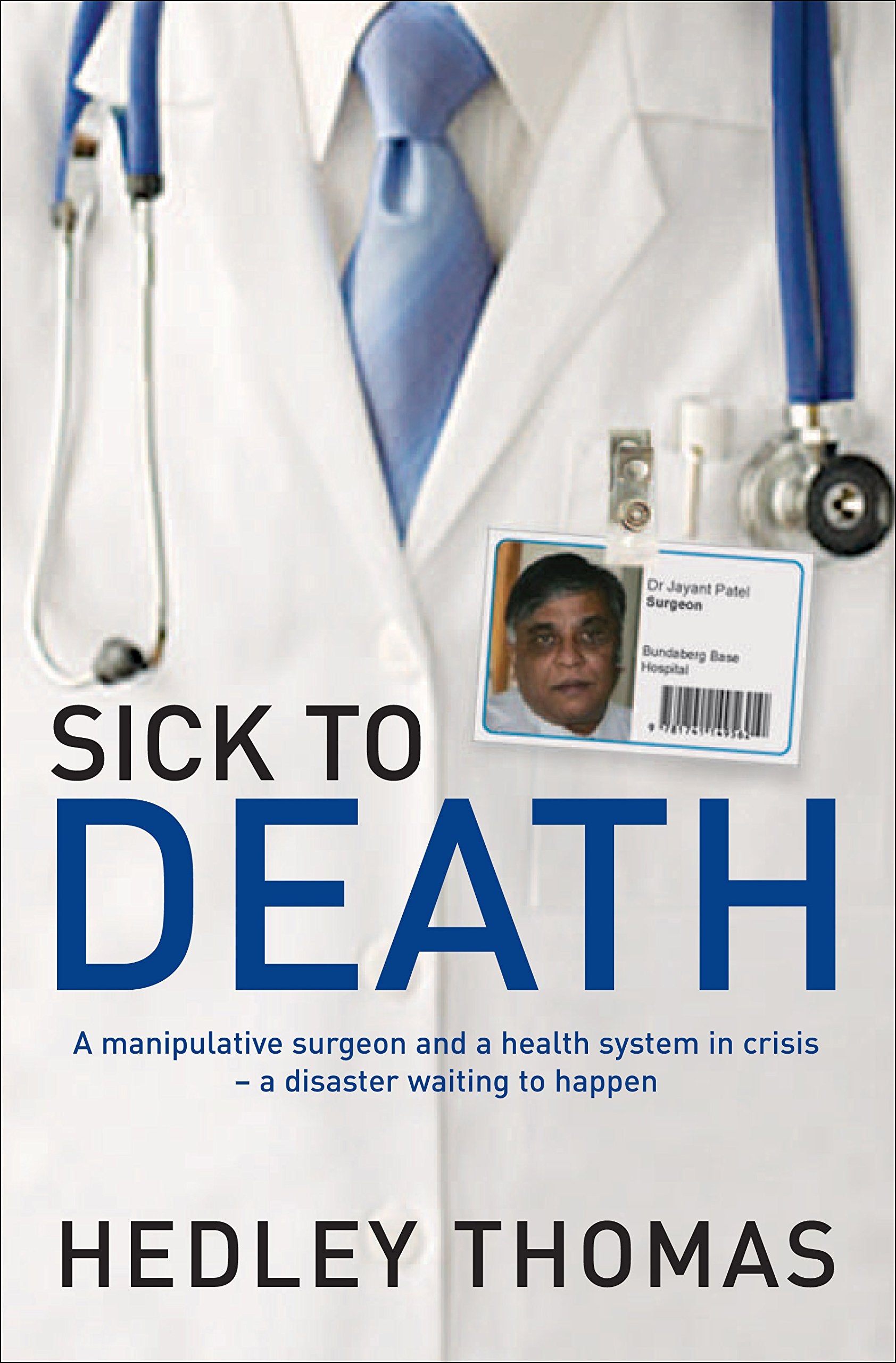 Sick To Death: A Manipulative Surgeon And A Healthy System In Crisisa Disaster Waiting To Happen