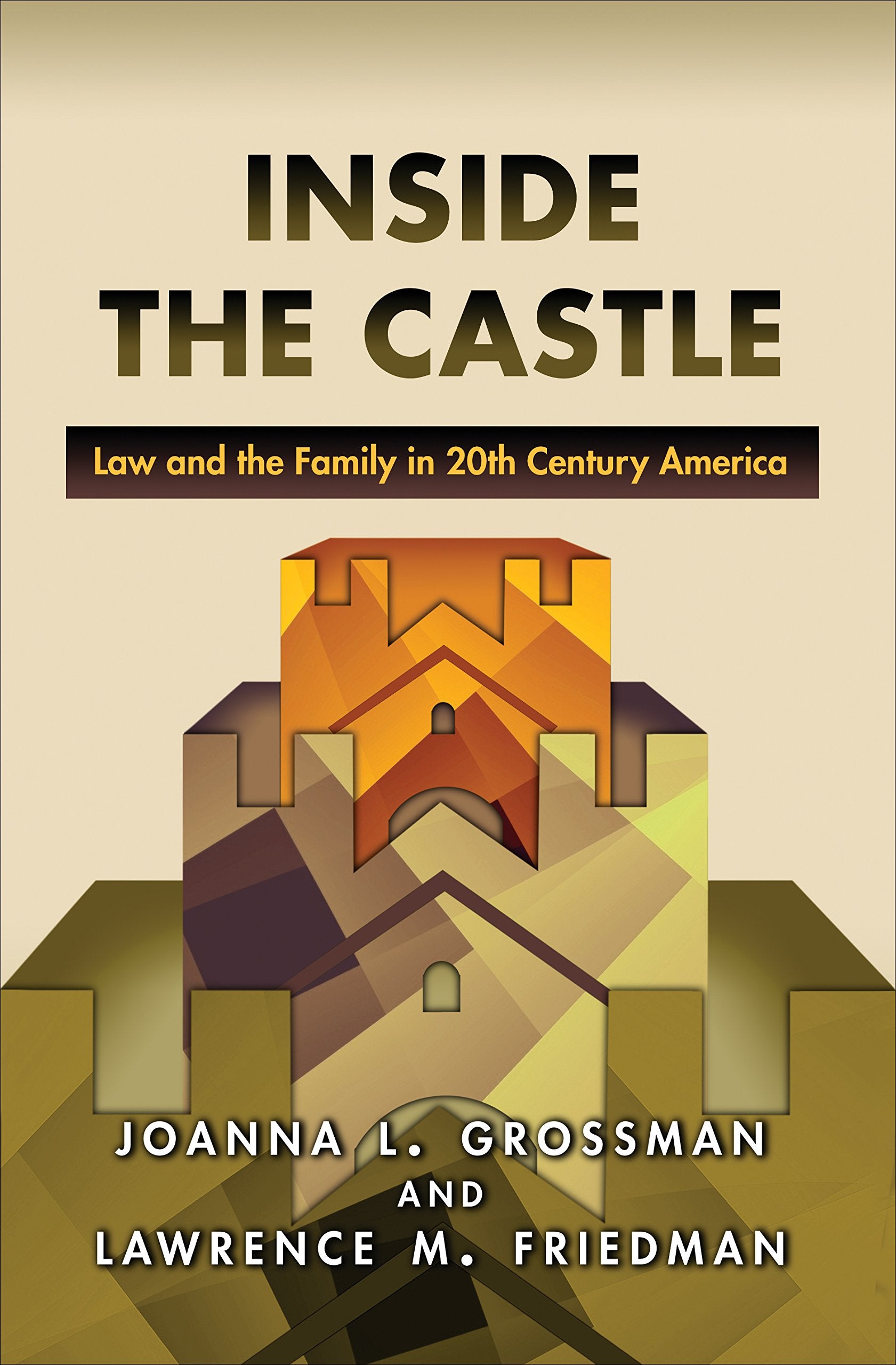 Inside The Castle: Law And The Family In 20Th Century America,New