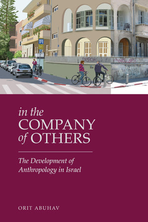 In The Company Of Others: The Development Of Anthropology In Israel (Raphael Patai Series In Jewish Folklore And Anthropology),Used