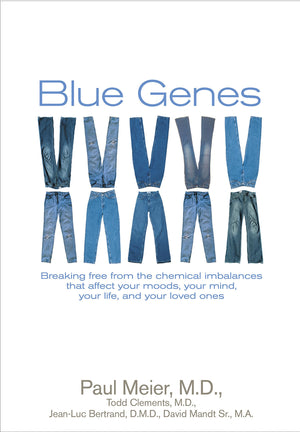Blue Genes: Breaking Free from the Chemical Imbalances That Affect Your Moods, Your Mind, Your Life, and Your Love Ones,New