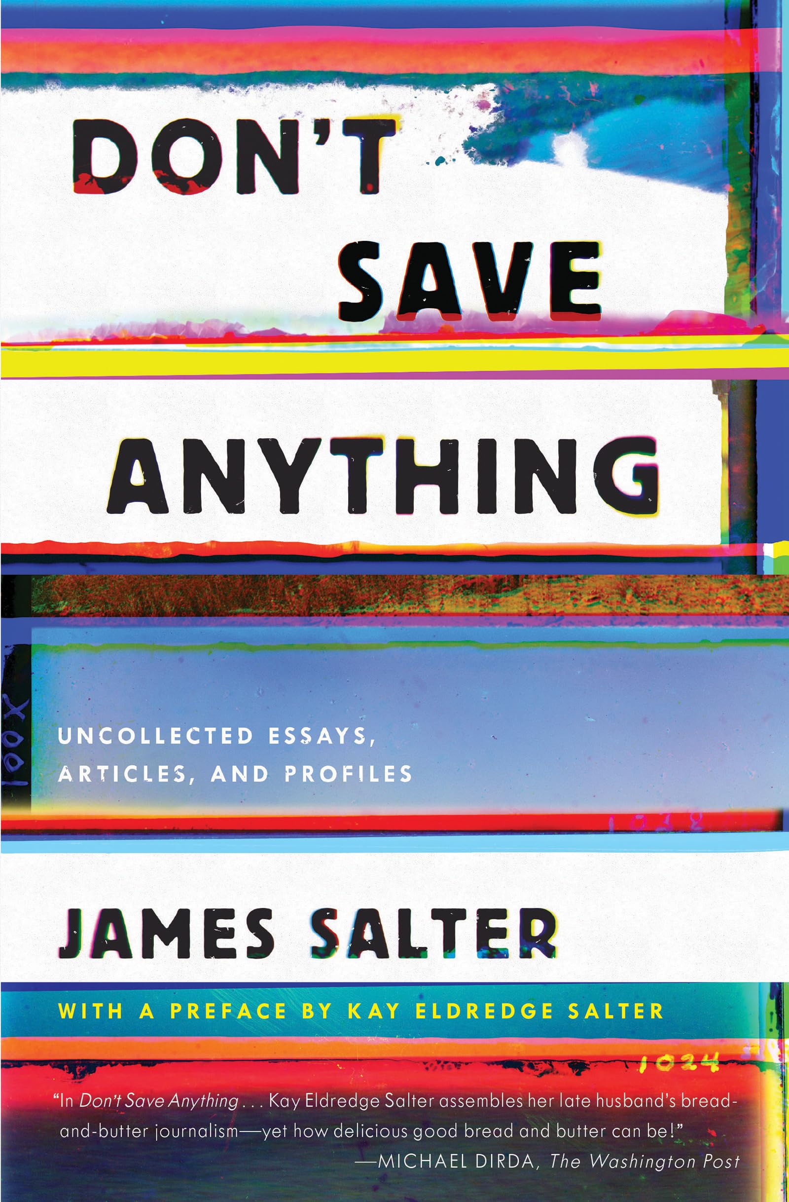Don'T Save Anything: Uncollected Essays, Articles, And Profiles