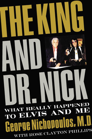 The King and Dr. Nick: What Really Happened to Elvis and Me,Used