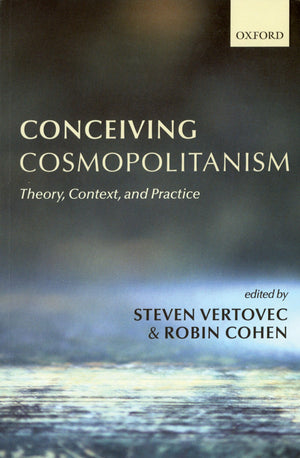 Conceiving Cosmopolitanism: Theory, Context, And Practice,New