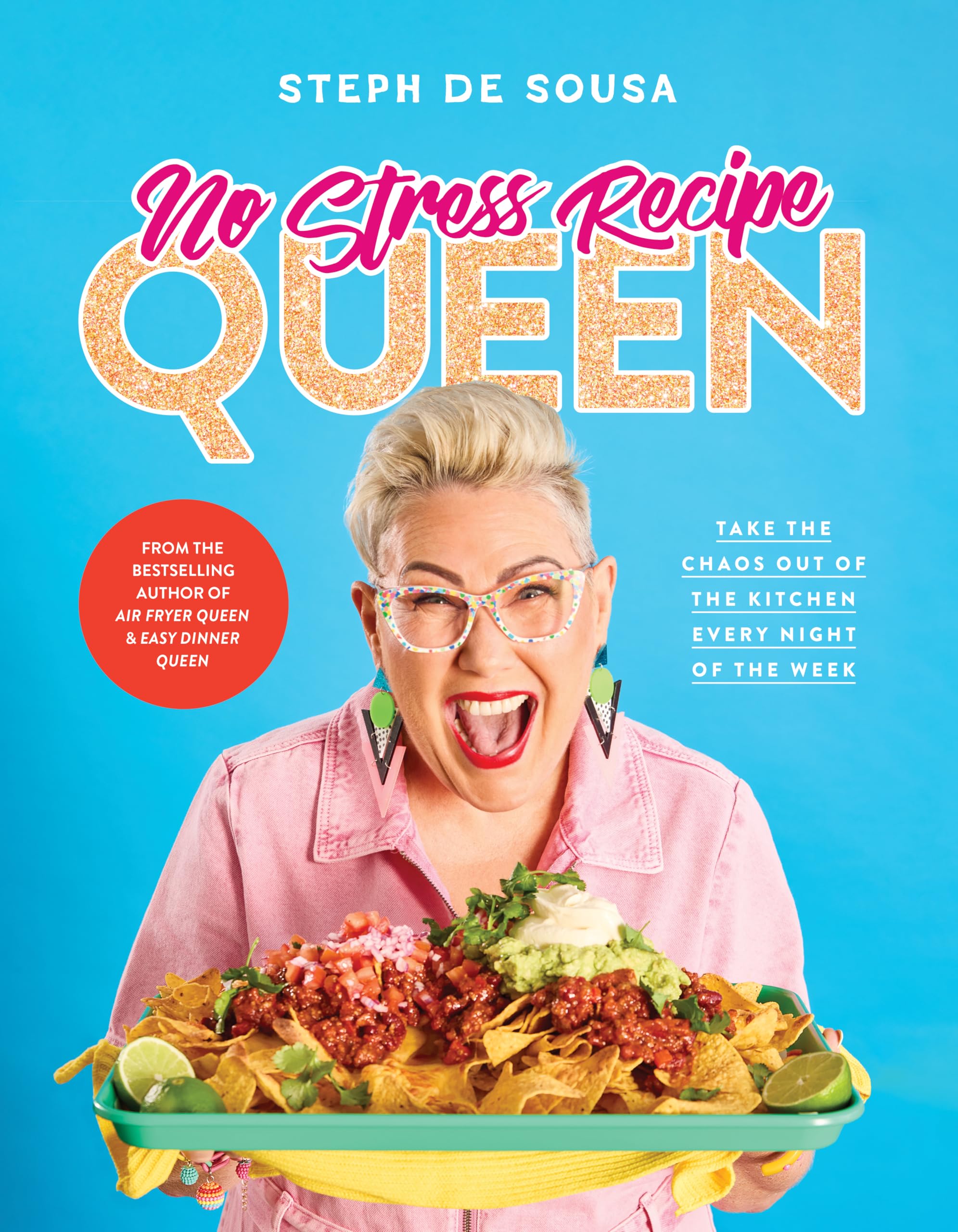 No Stress Recipe Queen: Take The Chaos Out Of The Kitchen Every Night Of The Week, From The Masterchef Favourite And Bestselling