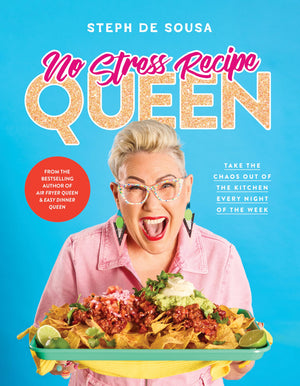 No Stress Recipe Queen: Take The Chaos Out Of The Kitchen Every Night Of The Week, From The Masterchef Favourite And Bestselling